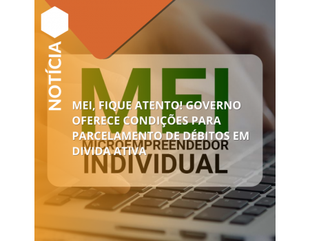 MEI, Fique atento! Governo oferece condições para parcelamento de débitos em divida ativa MEI, Fique atento! Governo oferece condições para parcelamento de débitos em divida ativa