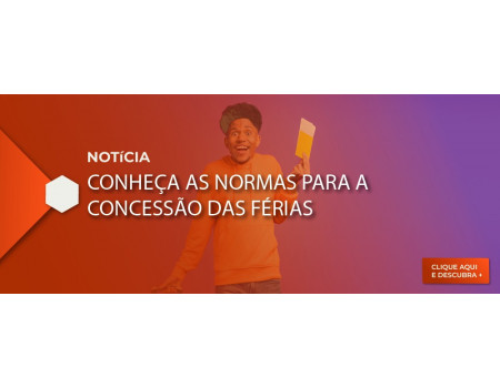 CONHEÇA AS NORMAS PARA A CONCESSÃO DAS FÉRIAS