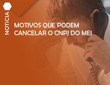 MOTIVOS QUE PODEM CANCELAR O CNPJ DO MEI