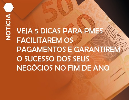 Veja 5 dicas para PMEs facilitarem os pagamentos e garantirem o sucesso dos seus negócios 