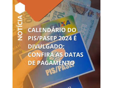 Calendário do PIS/Pasep 2024 é divulgado; confira as datas de pagamento