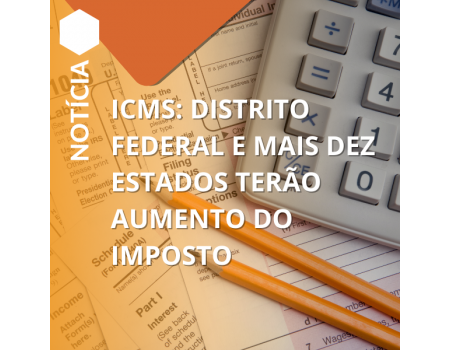 ICMS: Distrito Federal e mais dez estados terão aumento do imposto