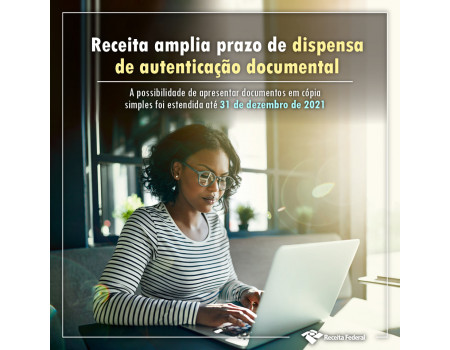 Receita amplia prazo de dispensa de autenticação documental