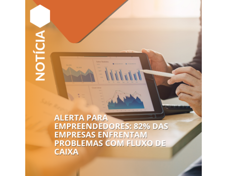 ALERTA PARA EMPREENDEDORES: 82% DAS EMPRESAS ENFRENTAM PROBLEMAS COM FLUXO DE CAIXA