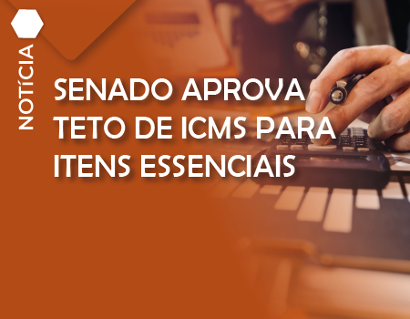 Senado aprova teto de ICMS para itens essenciais