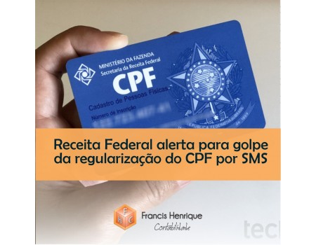 Receita Federal alerta para golpe da regularização do CPF por SMS