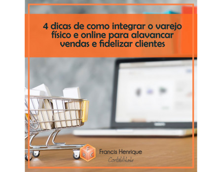 4 dicas de como integrar o varejo físico e online para alavancar vendas e fidelizar clientes