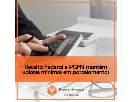 Receita Federal e PGFN mantém valores mínimos em parcelamentos