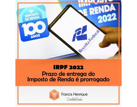 IRPF :  Prazo do Imposto de Renda 2022 é prorrogado!