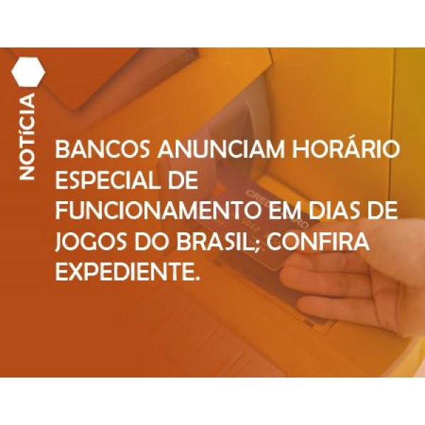 Bancos anunciam horário especial de funcionamento em dias de jogos do Brasil;  confira expediente.