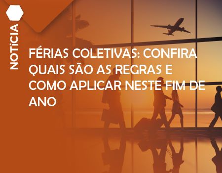 Férias coletivas: confira quais são as regras e como aplicar neste fim de ano.