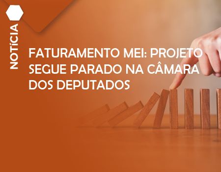 Faturamento MEI: projeto segue parado na Câmara dos Deputados