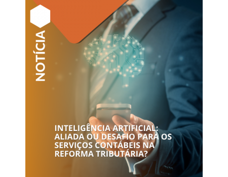 Inteligência Artificial: Aliada ou Desafio para os Serviços Contábeis na Reforma Tributária? Inteligência Artificial: Aliada ou Desafio para os Serviços Contábeis na Reforma Tributária?