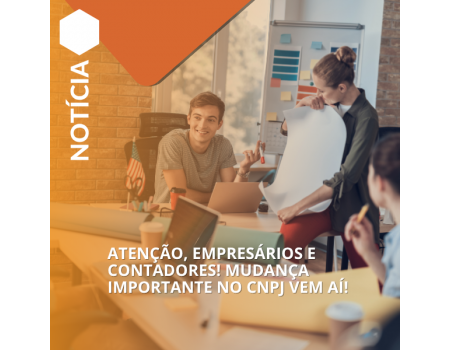 Atenção, empresários e contadores! Mudança importante no CNPJ vem aí! Atenção, empresários e contadores! Mudança importante no CNPJ vem aí!