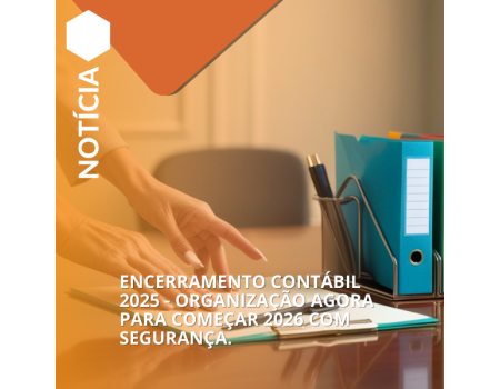 Encerramento Contábil 2025 - organização agora para começar 2026 com segurança.