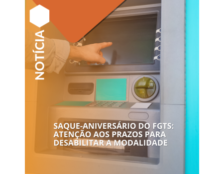 Saque-Aniversário do FGTS: Atenção aos prazos para desabilitar a modalidade