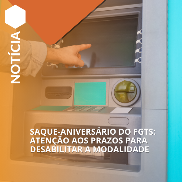 Saque-Aniversário do FGTS: prazos, regras e cuidados antes de optar