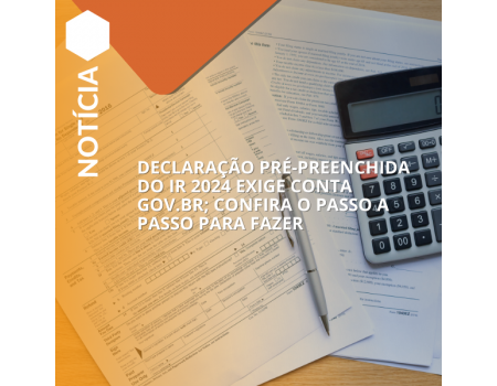 Declaração pré-preenchida do IR 2024 exige conta gov.br; confira o passo a passo para fazer