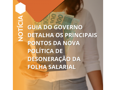 Guia do governo detalha os principais pontos da nova política de desoneração da folha salarial