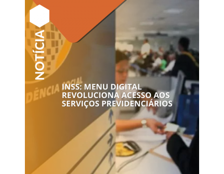 INSS: menu digital revoluciona acesso aos serviços previdenciários