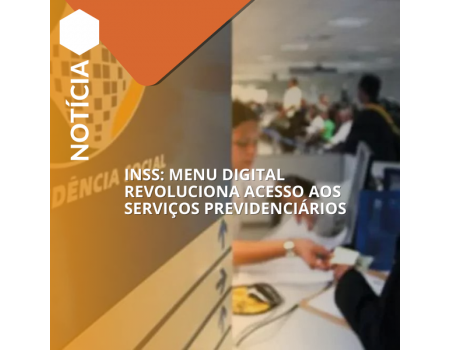 INSS: menu digital revoluciona acesso aos serviços previdenciários