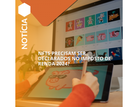 NFTs precisam ser declarados no Imposto de Renda 2024?