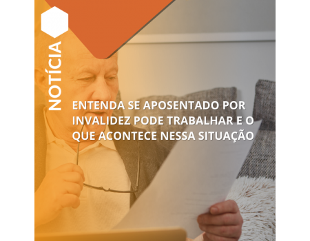 Entenda se aposentado por invalidez pode trabalhar e o que acontece nessa situação