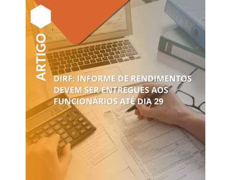 DIRF: informe de rendimentos devem ser entregues aos funcionários até dia 29