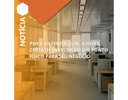 PMEs: entenda qual a hora certa de investir em um ponto físico para seu negócio