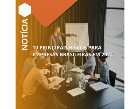 10 principais riscos para empresas brasileiras em 2024