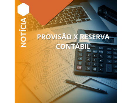 PROVISÃO X RESERVA CONTÁBIL PROVISÃO X RESERVA CONTÁBIL