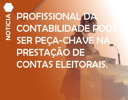 Profissional da contabilidade pode ser peça-chave na prestação de contas eleitorais