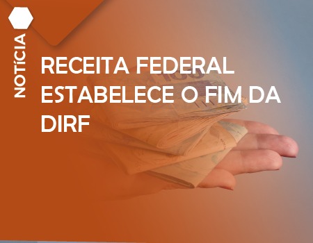 Receita Federal estabelece o fim da Dirf