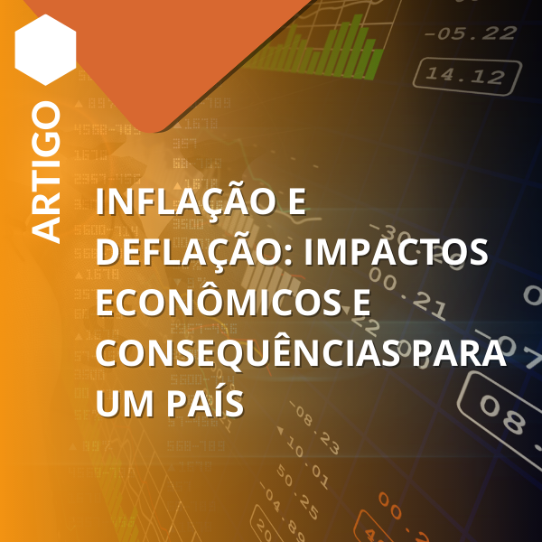 Inflação e Deflação: Impactos Econômicos e Consequências para um País