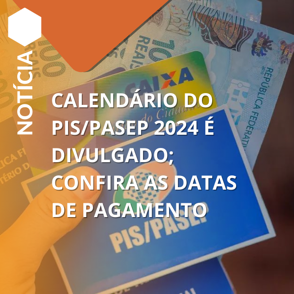 Calendário do PIS/Pasep 2024 é divulgado; confira as datas de pagamento