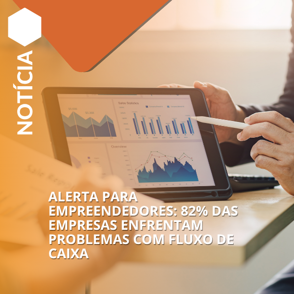 ALERTA PARA EMPREENDEDORES: 82% DAS EMPRESAS ENFRENTAM PROBLEMAS COM FLUXO DE CAIXA
