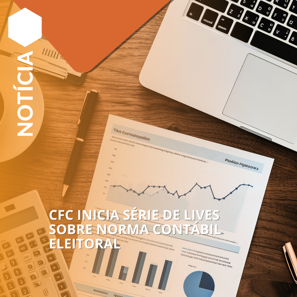 CFC inicia série de lives sobre norma contábil eleitoral