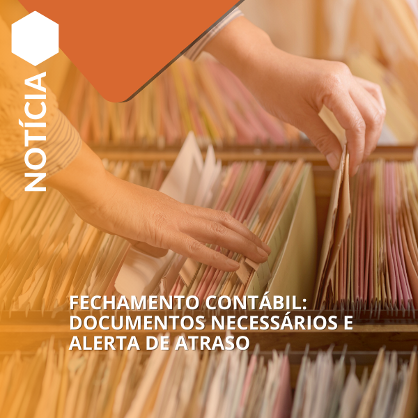Fechamento Contábil: Documentos Necessários e Alerta de Atraso