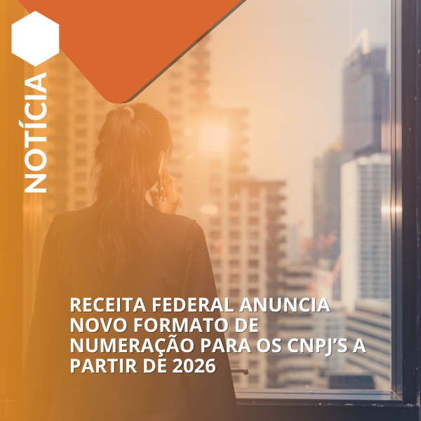 Receita Federal anuncia novo formato de numeração para os CNPJ’s a partir de 2026