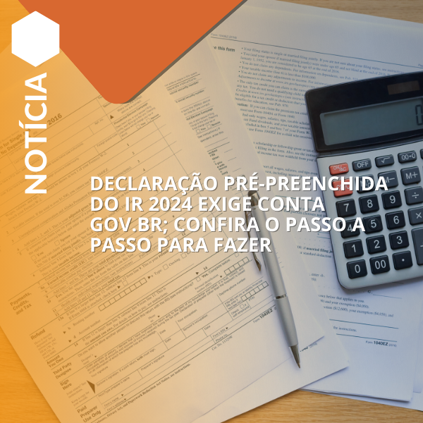 Declaração pré-preenchida do IR 2024 exige conta gov.br; confira o passo a passo para fazer