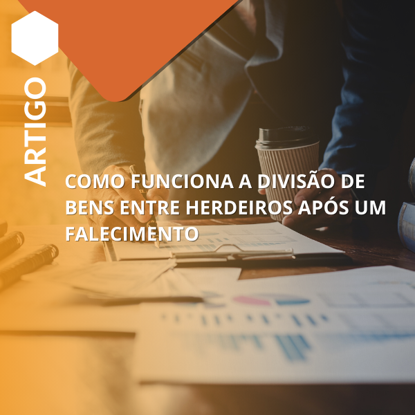 Como funciona a divisão de bens entre herdeiros após um falecimento