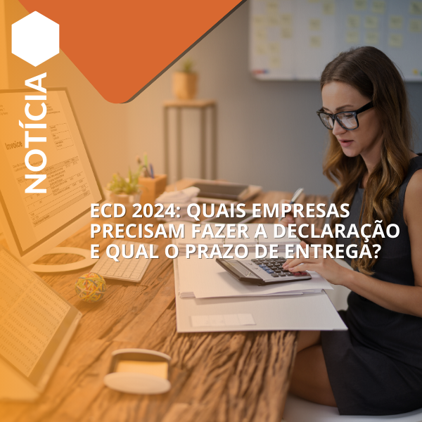 ECD 2024: quais empresas precisam fazer a declaração e qual o prazo de entrega?