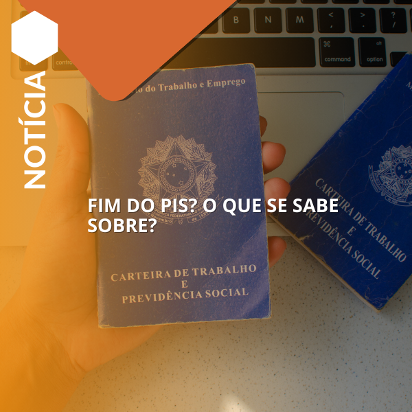 Fim do PIS: o que se sabe sobre?