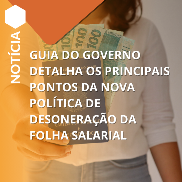 Guia do governo detalha os principais pontos da nova política de desoneração da folha salarial