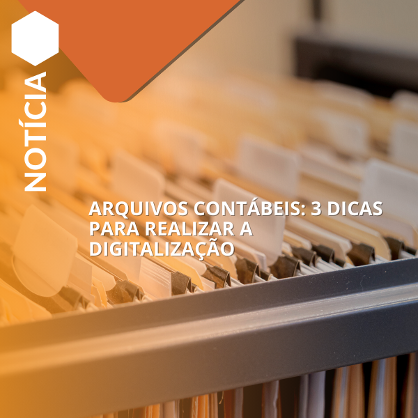 Arquivos contábeis: 3 dicas para realizar a digitalização