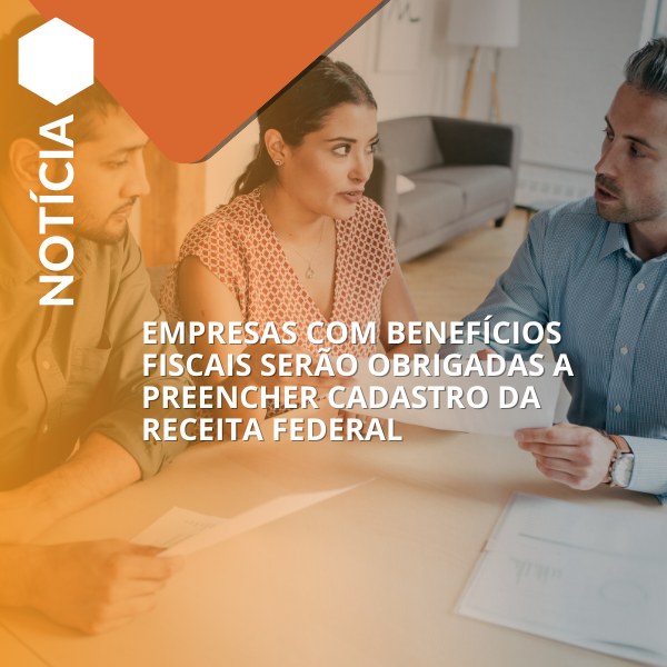 Empresas com benefícios fiscais serão obrigadas a preencher cadastro da Receita Federal