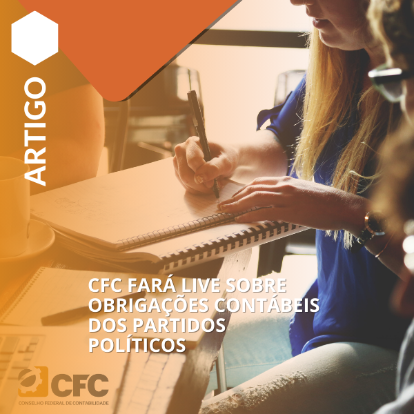 CFC fará live sobre obrigações contábeis dos partidos políticos