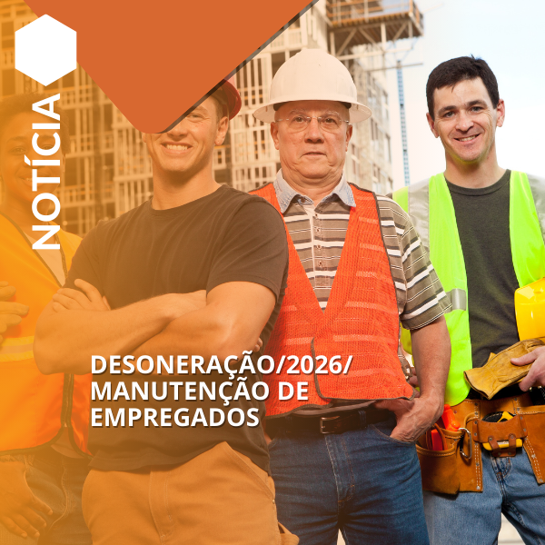 DESONERAÇÃO/2026/ MANUTENÇÃO DE EMPREGADOS